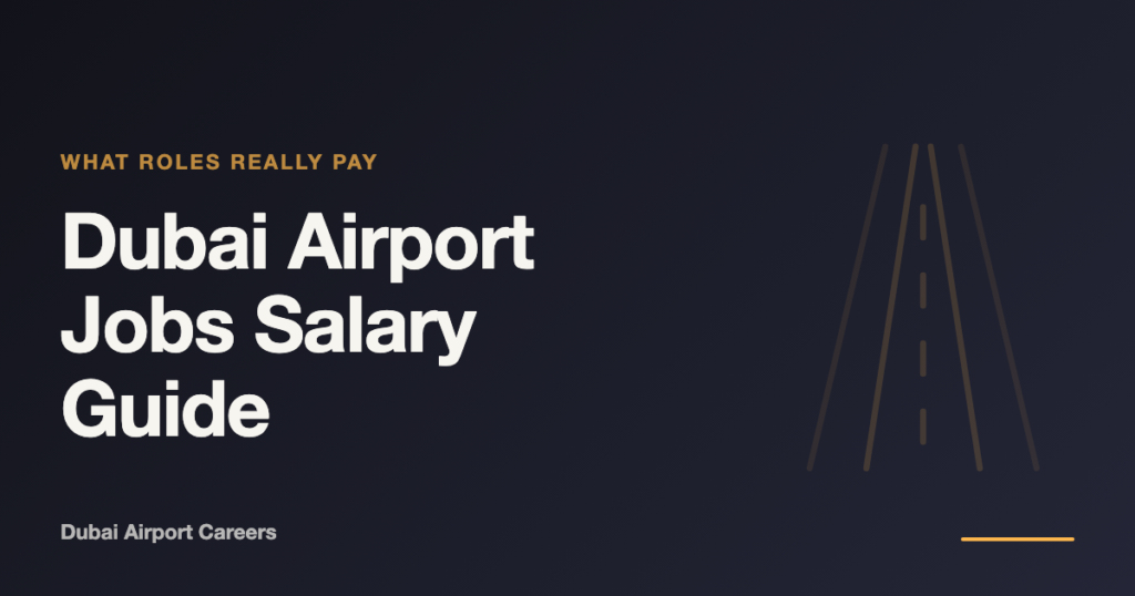 Dubai Airport Jobs Salary Guide: What Different Roles Really Pay