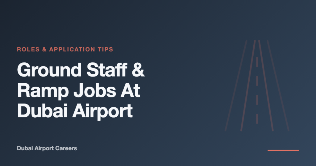 Ground Staff and Ramp Jobs at Dubai Airport: Roles and Application Tips